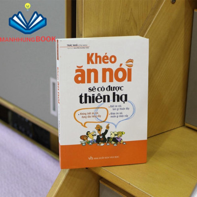 Sách: Khéo Ăn Nói Sẽ Có Được Thiên Hạ - Kĩ Năng Giúp Cho Người Ngại Giao Tiếp Mở Lời Trò Chuyện (Bìa Mềm)