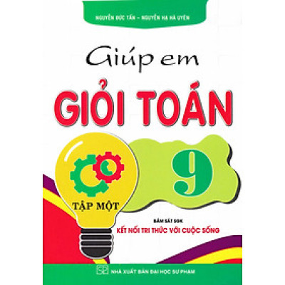 Giúp Em Giỏi Toán 9 - Tập 1 (Bám Sát SGK Kết Nối Tri Thức Với Cuộc Sống) - HA