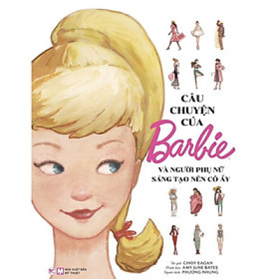 Sách - Câu Chuyện Của Barbie Và Người Phụ Nữ Sáng Tạo Nên Cô Ấy - Tân Việt Books