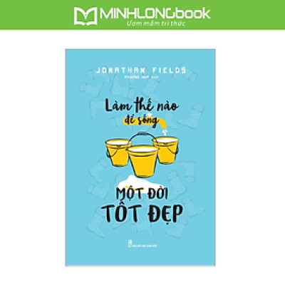 Sách: Làm Thế Nào Để Sống Một Đời Tốt Đẹp