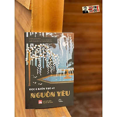 Chuyên đề Đọc & Kiến Tạo #2 - NGUỒN YÊU– Lyceum - NXB Phụ Nữ