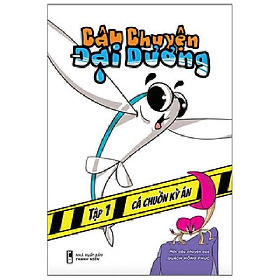 Câu Chuyện Đại Dương - Tập 1: Cá Chuồn Kỳ Án
