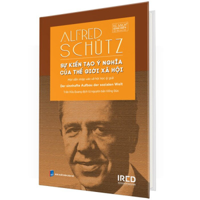 Sự Kiến Tạo Ý Nghĩa Của Thế Giới Xã Hội (Bìa Cứng)