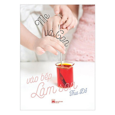 Sách - Mẹ Và Con Vào Bếp Làm Son - NXB Phụ Nữ