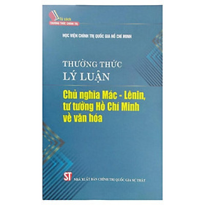 Sách - Thường Thức Lý Luận Chủ Nghĩa Mác Lênin - Tư Tưởng Hồ Chí Minh Về Văn Hóa - NXB Chính Trị Quốc Gia