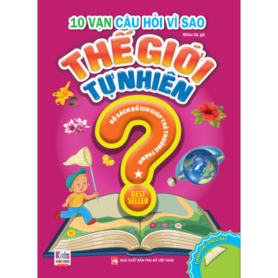 Sách - 10 Vạn Câu Hỏi Vì Sao: Thế Giới Tự Nhiên Tập 1