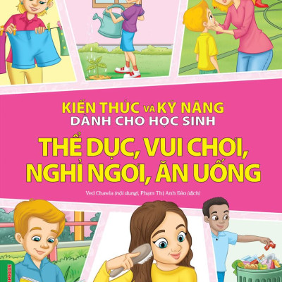 Combo 2 Quyển Kiến Thức Và Kỹ Năng Dành Cho Học Sinh: Thể Dục, Vui Chơi, Nghỉ Ngơi, Ăn Uống + Giữ Gìn Vệ Sinh