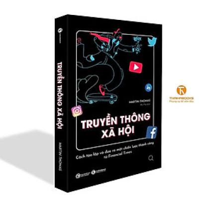 Sách - Truyền Thông Xã Hội - Cách Tạo Lập Và Đưa Ra Một Chiến Lược Thành Công Từ Financial Times - Thái Hà Books