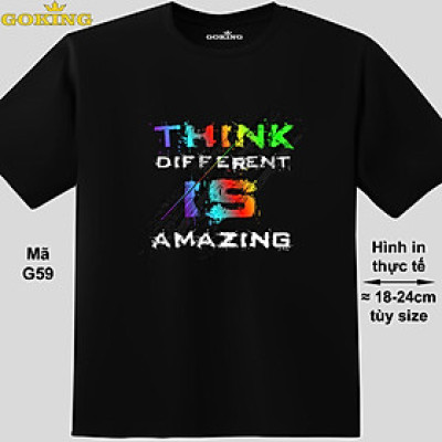 Think different is amazing, mã G59. Trở nên cá tính và ấn tượng cùng chiếc áo phông Goking cho nam nữ trẻ em. Áo phông hàng hiệu cho cặp đôi, gia đình, đội nhóm