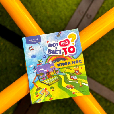 Sách Hỏi Nhỏ Biết To - Khoa Học