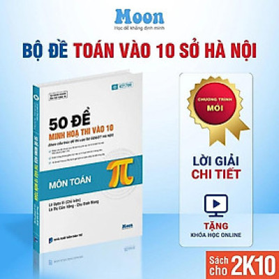 50 Đề minh hoạ thi vào 10 môn Toán (Sở GD & ĐT Hà Nội) - Moonbook