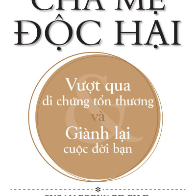 Sách - Cha Mẹ Độc Hại (Tái Bản 2025)