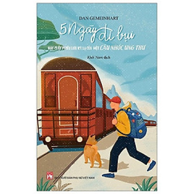 Sách -  5 Ngày Đi Bụi Hay Cuộc Phiêu Lưu Kỳ Lạ Của Cậu Nhóc Ung Thư - NXB Phụ Nữ