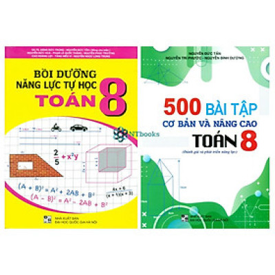 Sách Bồi Dưỡng Năng Lực Tự Học Toán Lớp 8 + 500 Bài Toán Cơ Bản Và Nâng Cao Lớp 8