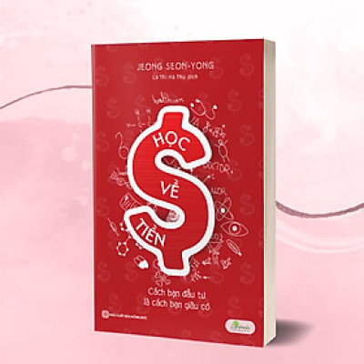 Học về tiền - Cách bạn đầu tư là cách bạn giàu có
