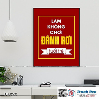 Tranh động lực trang trí phòng làm việc - Làm không chơi đánh rơi tuổi trẻ - DL325