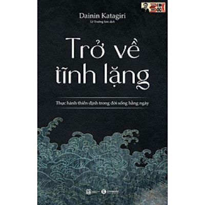 TRỞ VỀ TĨNH LẶNG -  Dainin Katagiri – Thái Hà – NXB Lao Động
