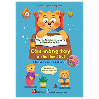 Truyện Tranh Song Ngữ Việt-Anh Cho Bé - Cắn Móng Tay Là Xấu Lắm Đấy! - Biting Your Nails Is A Bad Habit