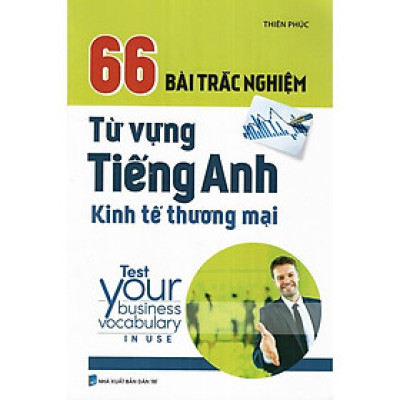 Sách - 66 Bài Trắc Nghiệm Từ Vựng Tiếng Anh Kinh Tế Thương Mại - Tân Việt Books