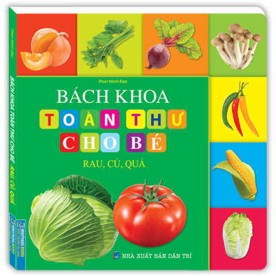 Bách Khoa Toàn Thư Cho Bé - Rau, Củ, Quả