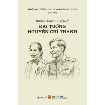 Những câu chuyện về Đại tướng Nguyễn Chí Thanh 