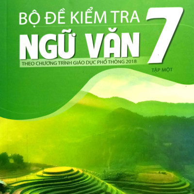 Combo Bộ đề kiểm tra Ngữ văn 7 - Tập 1, 2
