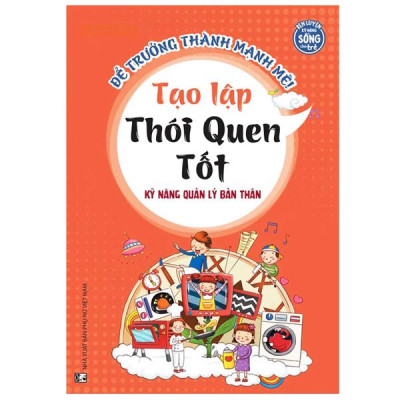 Tạo Lập Thói Quen Tốt - Kỹ Năng Quản Lý Bản Thân