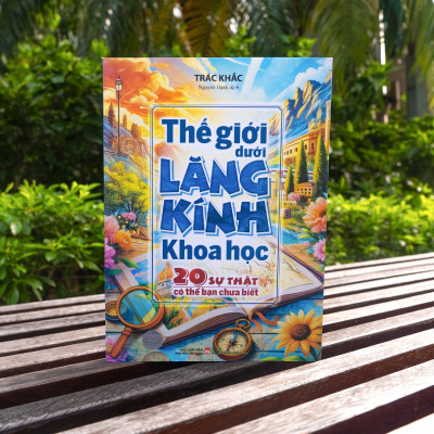 Thế Giới Dưới Lăng Kính Khoa Học - 20 Sự Thật Có Thể Bạn Chưa Biết