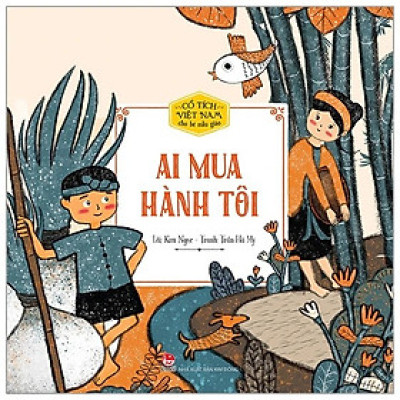 Cổ tích Việt Nam cho bé: Ai mua hành tôi - Kim Đồng - Bản màu