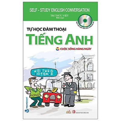 Tự Học Đàm Thoại Tiếng Anh - Cuộc Sống Hằng Ngày (Tái Bản)