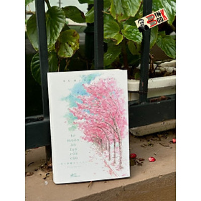 TỚ MUỐN ĂN TỤY CỦA CẬU- Sumino Yoru – Phong Tập dịch – Nhã Nam -NXB Hội Nhà Văn