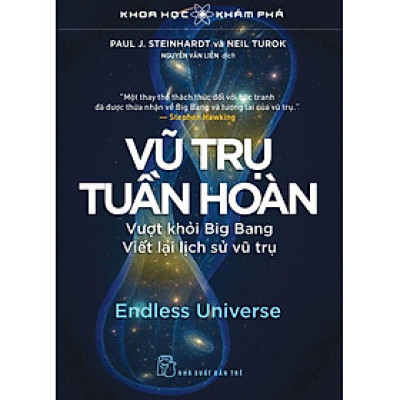 KHOA HỌC KHÁM PHÁ - VŨ TRỤ TUẦN HOÀN – Paul J.Steinhardt và Neil Turok - NXB Trẻ