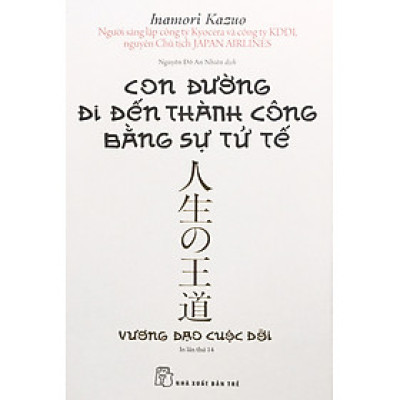 Con đường đi đến thành công bằng sự tử tế - NXB Trẻ