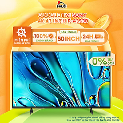 Google Tivi Sony 4K 43 inch K-43S30 Mới 2024 - Hàng chính hãng - Giao HCM và 1 số tỉnh thành