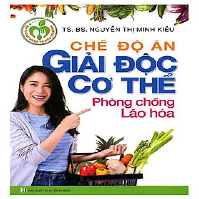 Chế Độ Ăn Giải Độc Cơ Thể Phòng Chống Lão Hóa