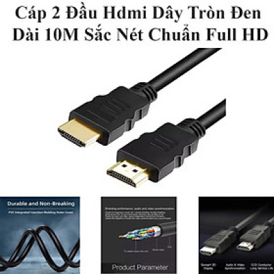 Cáp 2 Đầu Hdmi Dây Tròn Đen Dài 10M Hình Ảnh Sắc Nét Chuẩn Full Hd