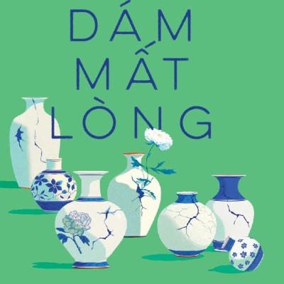 Sách - Dám mất lòng (Tương Bình) (Nhã Nam Official)