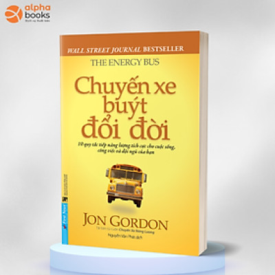 Sách - Chuyến xe buýt đổi đời - The Energy Bus ( Tái bản của Chuyến Xe Năng Lượng - Jon Gordon )