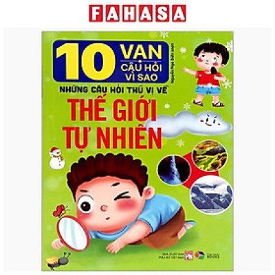 Sách - 10 Vạn Câu Hỏi Vì Sao-Những Câu Hỏi Thú Vị Về Thế Giới Tự Nhiên