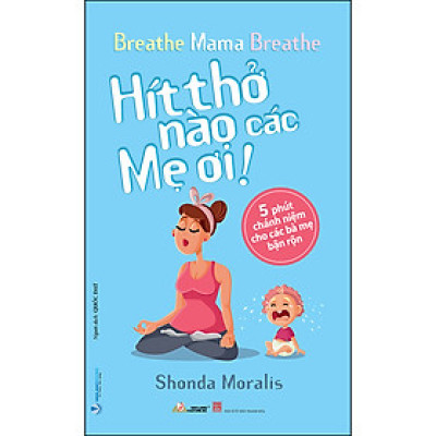 Hít Thở Nào Các Mẹ Ơi!