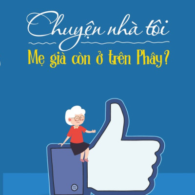 Chuyện Nhà Tôi - Mẹ Còn Ở Trên Phây?