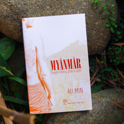MYANMAR TRUYỆN KHÔNG PHẢI TRUYỆN - Au Min - (bìa mềm)