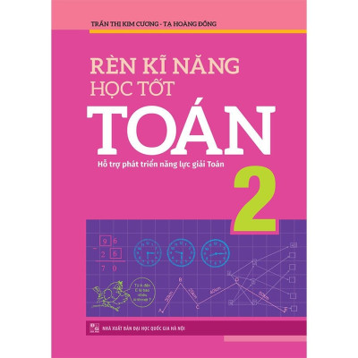 Sách - Rèn Kĩ Năng Học Tốt Toán Lớp 2 - Hỗ Trợ Phát Triển Năng Lực Giải Toán