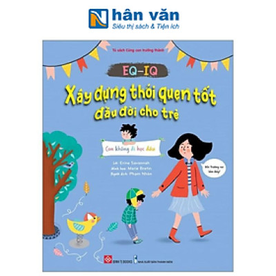 Tủ Sách Cùng Con Trưởng Thành - EQ-IQ - Xây Dựng Thói Quên Tốt Đầu Đời Cho Trẻ - Con Không Đi Học Đâu