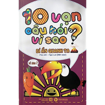 10 Vạn Câu Hỏi Vì Sao - Bí Ẩn Quanh Ta - VH Việt