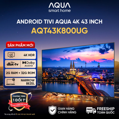 Android Tivi Aqua 43 inch AQT43K800UG - Hàng chính hãng - Bảo hành 1 đổi 1 trong 730 ngày đối với lỗi màn hình