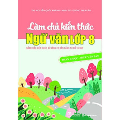 Sách - Làm Chủ Kiến Thức Ngữ Văn Lớp 8 - Combo Tập Đọc + Tập Làm Văn - MCBooks