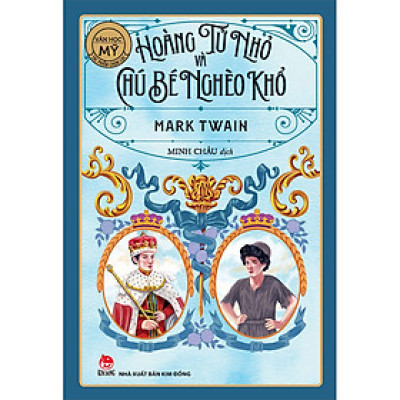 Hoàng Tử Nhỏ Và Chú Bé Nghèo Khổ [Tái Bản 2022]