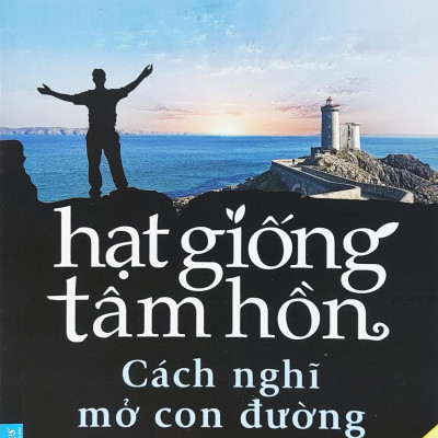 Hạt Giống Tâm Hồn - Tập 13: Cách Nghĩ Mở Con Đường