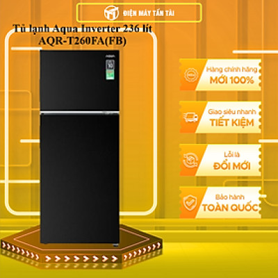 Tủ lạnh Aqua Inverter 236 lít AQR-T260FA(FB) - Bảo hành 2 năm - Hàng chính hãng